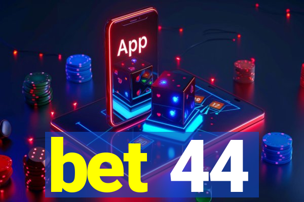 bet 44